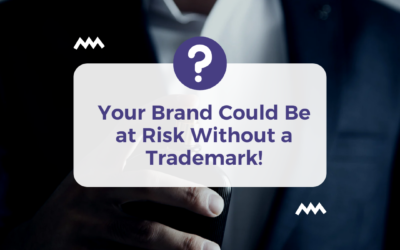 Did You Know? Your Brand Could Be at Risk Without a Trademark!